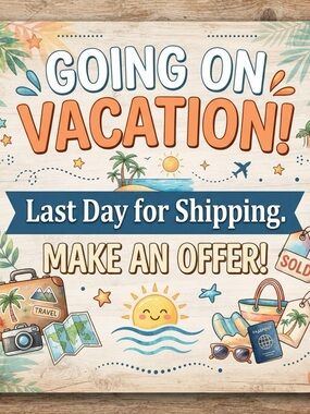Going on Vacation! Last Day for Shipping—Make an Offer!! Most Accepted.